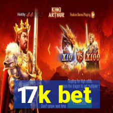 17k bet